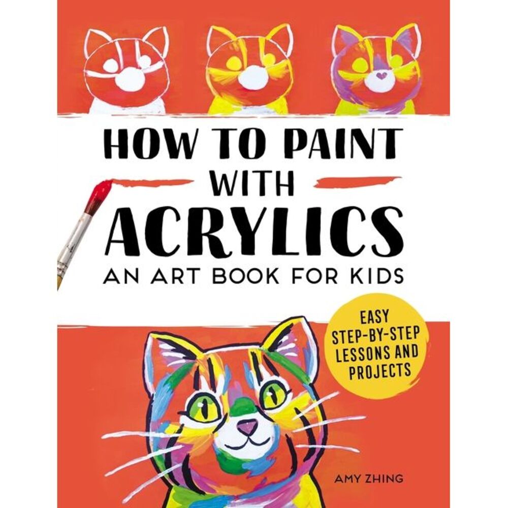 How to Paint with Acrylics: An Art Book for Kids -- Rockridge Press